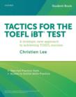 Tactics for the TOEFL iBT (R) Test: Student Pack : A strategic new approach to achieving TOEFL success - Book