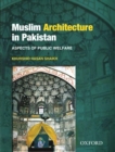 Muslim Architecture in Pakistan: Aspects of Public Welfare - Book
