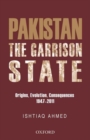The Pakistan Garrison State: Origins, Evolution, Consequences (1947-2011) - Book