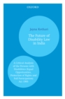 The Future of Disability Law in India : A Critical Analysis of the Persons with Disabilities (Equal Opportunities, Protection of Rights and Full Participation) Act 1995 - eBook