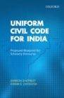 Uniform Civil Code for India : Proposed Blueprint for Scholarly Discourse - eBook