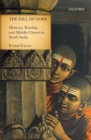 The Fall of Gods : Memory, Kinship, and Middle Classes in South India - eBook