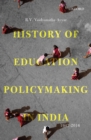 History of Education Policymaking in India, 1947-2016 - eBook