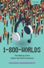 1-800-Worlds : The Making of the Indian Call Centre Economy - eBook