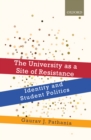 The University as a Site of Resistance : Identity and Student Politics - eBook