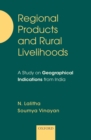 Regional Products and Rural Livelihoods : A Study on Geographical Indications from India - eBook