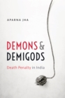 Demons and Demigods : Death Penalty in India - eBook