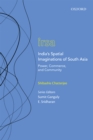 India's Spatial Imaginations of South Asia : Power, Commerce, and Community - eBook