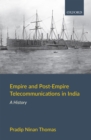 Empire and Post-Empire Telecommunications in India : A History - eBook
