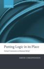 Putting Logic in its Place : Formal Constraints on Rational Belief - Book