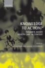 Knowledge to Action? : Evidence-Based Health Care in Context - Book