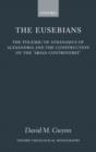 The Eusebians : The Polemic of Athanasius of Alexandria and the Construction of the `Arian Controversy' - Book