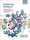 Exploring Proteins : a student's guide to experimental skills and methods - Book