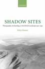 Shadow Sites : Photography, Archaeology, and the British Landscape 1927-1955 - Book