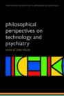 Philosophical Perspectives on Technology and Psychiatry - Book