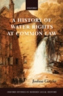 A History of Water Rights at Common Law - Book