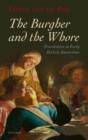 The Burgher and the Whore : Prostitution in Early Modern Amsterdam - Book