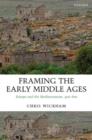Framing the Early Middle Ages : Europe and the Mediterranean, 400-800 - Book