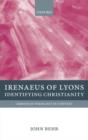 Irenaeus of Lyons : Identifying Christianity - Book