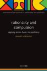 Rationality and Compulsion : Applying action theory to psychiatry - Book