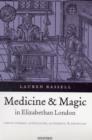 Medicine and Magic in Elizabethan London : Simon Forman: Astrologer, Alchemist, and Physician - Book