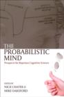 The Probabilistic Mind : Prospects for Bayesian cognitive science - Book