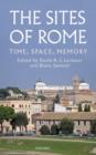 The Sites of Rome : Time, Space, Memory - Book