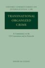 Transnational Organized Crime : A Commentary on the UN Convention and its Protocols - Book