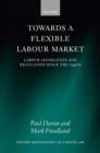 Towards a Flexible Labour Market : Labour Legislation and Regulation since the 1990s - Book