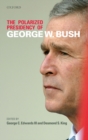 The Polarized Presidency of George W. Bush - Book