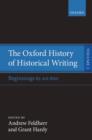 The Oxford History of Historical Writing : Volume 1: Beginnings to AD 600 - Book