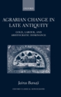 Agrarian Change in Late Antiquity : Gold, Labour, and Aristocratic Dominance - Book