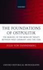 The Foundations of Ostpolitik : The Making of the Moscow Treaty between West Germany and the USSR - Book