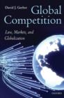 Global Competition : Law, Markets, and Globalization - Book