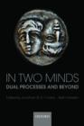 In Two Minds : Dual Processes and Beyond - Book