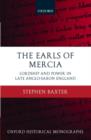 The Earls of Mercia : Lordship and Power in Late Anglo-Saxon England - Book