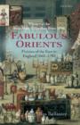 Fabulous Orients : Fictions of the East in England 1662-1785 - Book