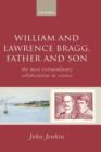 William and Lawrence Bragg, Father and Son : The Most Extraordinary Collaboration in Science - Book