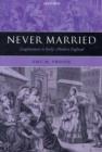 Never Married : Singlewomen in Early Modern England - Book