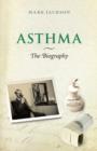 Asthma: The Biography - Book