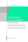 Democracy and Diversity : Political Engineering in the Asia-Pacific - Book