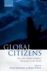 Global Citizens : The Soka Gakkai Buddhist Movement in the World - Book