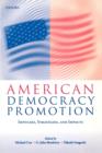 American Democracy Promotion : Impulses, Strategies, and Impacts - Book