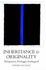 Inheritance and Originality : Wittgenstein, Heidegger, Kierkegaard - Book