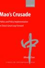 Mao's Crusade : Politics and Policy Implementation in China's Great Leap Forward - Book