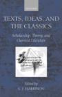 Texts, Ideas, and the Classics : Scholarship, Theory, and Classical Literature - Book
