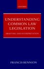 Understanding Common Law Legislation : Drafting and Interpretation - Book