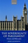 The Sovereignty of Parliament : History and Philosophy - Book