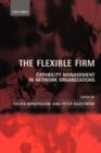 The Flexible Firm : Capability Management in Network Organizations - Book