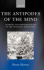 The Antipodes of the Mind : Charting the Phenomenology of the Ayahuasca Experience - Book